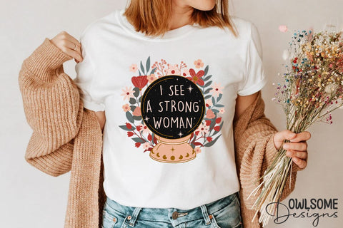 Feminist I See A Strong Women Crystal Ball PNG Design Sublimation Owlsome.Designs 
