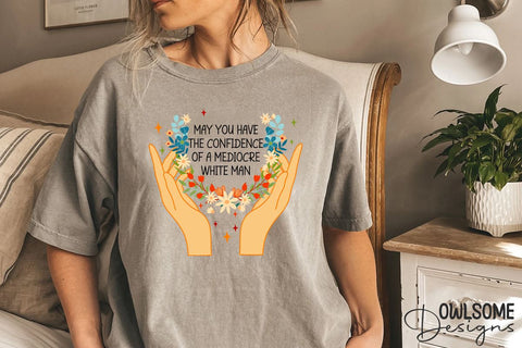 Feminist May You Have The Confidence PNG Sublimation Owlsome.Designs 
