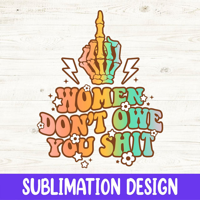 Feminist Png, Feminist Sublimation, Women's Rights Png, Women Don't Owe You Shit Png, Middle Finger Png, Retro Png Design, Pro Choice Png Sublimation iStyleDesign 