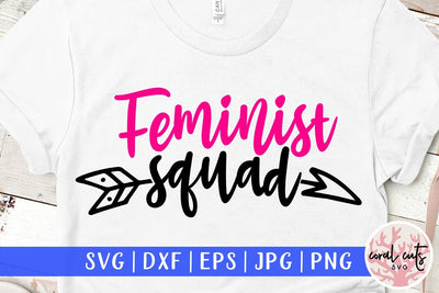 Feminist Squad - Women Empowerment SVG EPS DXF PNG File SVG CoralCutsSVG 