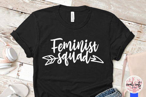 Feminist Squad - Women Empowerment SVG EPS DXF PNG File SVG CoralCutsSVG 