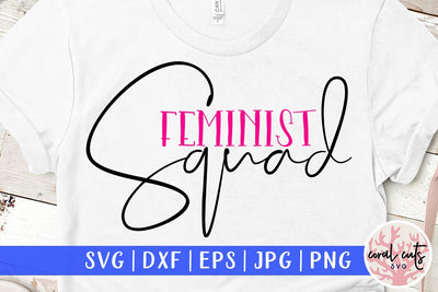 Feminist Squad - Women Empowerment SVG EPS DXF PNG File SVG CoralCutsSVG 