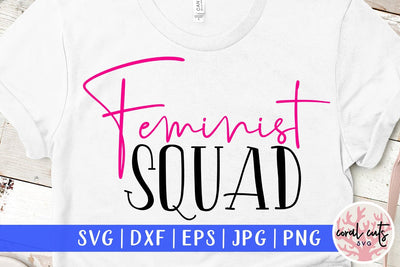 Feminist Squad - Women Empowerment SVG EPS DXF PNG File SVG CoralCutsSVG 