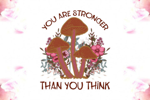 Feminist You Are Stronger Mushroom PNG Sublimation Jagonath Roy 