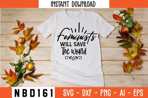 feminists will save the world Svg Design SVG Nbd161 