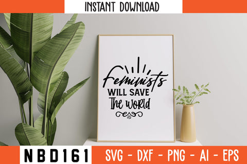 feminists will save the world Svg Design SVG Nbd161 