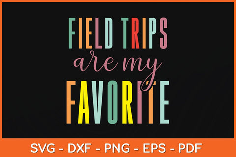 Field Trips Are My Favorite School Field Trip Svg Cutting File SVG Helal 