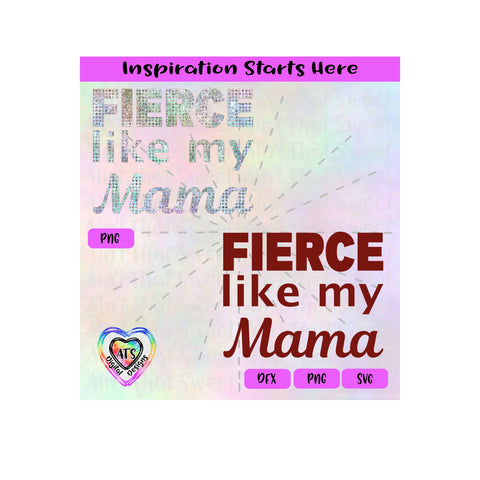 Fierce Like My Mama - Transparent PNG, SVG, DXF - Silhouette, Cricut, ScanNCut SVG Aint That Sweet 