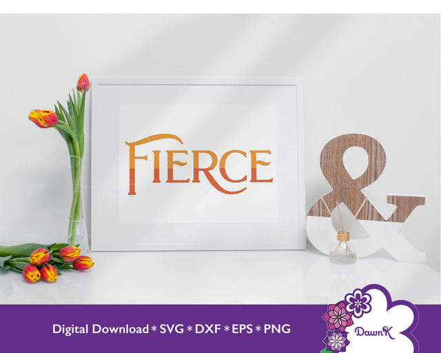 Fierce - Think Positive Confidence Happiness SVG SVG DawnKDesigns 