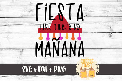 Fiesta Like There's No Manana SVG Cheese Toast Digitals 
