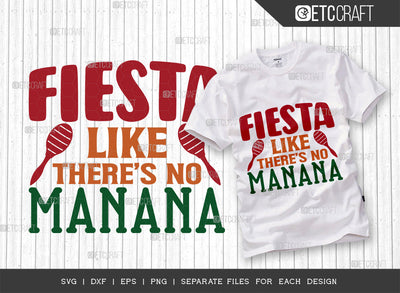 Fiesta Like Theres No Manana SVG Cut File, Cinco De Mayo Svg, Fiesta Svg, Mexican Svg, Maracas Svg, Fiesta Squad Svg, Mexican Quote Design, ETC T000404 SVG ETC Craft 