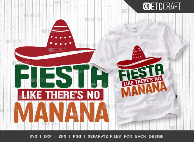 Fiesta Like Theres No Manana SVG Cut File, Cinco De Mayo Svg, Fiesta Svg, Mexican Svg, Maracas Svg, Fiesta Squad Svg, Mexican Quote Design, ETC T000404 SVG ETC Craft 