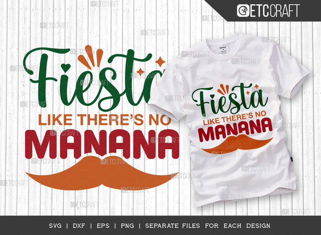 Fiesta Like Theres No Manana SVG Cut File, Cinco De Mayo Svg, Fiesta Svg, Mexican Svg, Maracas Svg, Fiesta Squad Svg, Mexican Quote Design, ETC T000404 SVG ETC Craft 