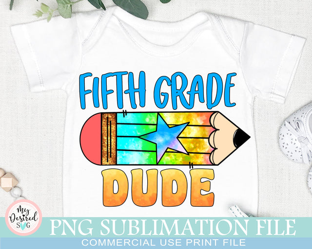 Fifth Grade DUDE PNG, School Designs, Back to School 5th grade Design, Fifth Grade Shirt, Gift for Teachers, Sublimation Designs Downloads Sublimation MyDesiredSVG 