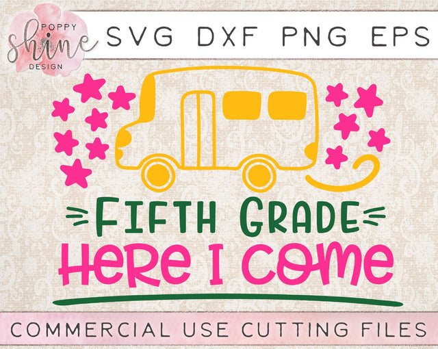 Fifth Grade Here I Come SVG Poppy Shine Design 