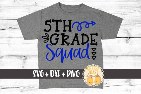 Fifth Grade Squad - First Day of School SVG PNG DXF Cut Files SVG Cheese Toast Digitals 