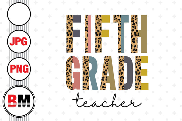 Fifth Grade Teacher Half Leopard PNG, JPG Files Sublimation BMDesign 