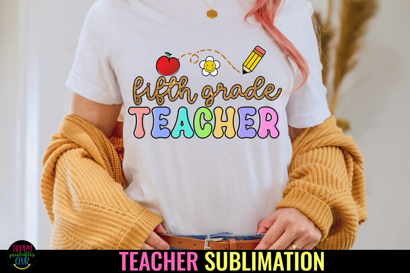 Fifth Grade Teacher Sublimation PNG I Teacher Shirt PNG Sublimation Happy Printables Club 