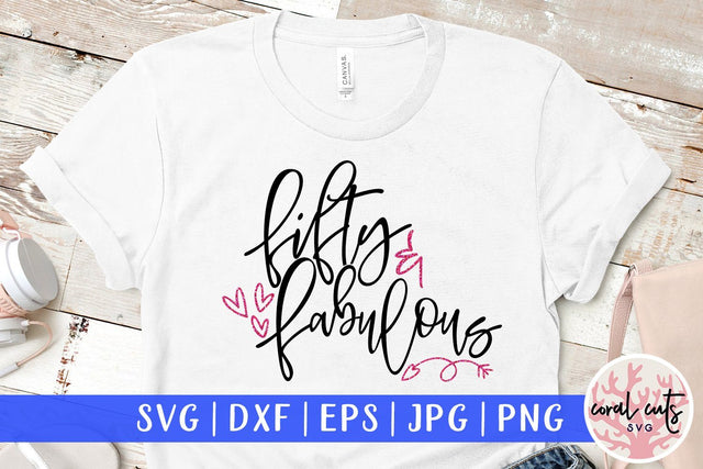Fifty And Fabulous – Birthday SVG EPS DXF PNG SVG CoralCutsSVG 