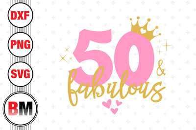 Fifty and Fabulous SVG, PNG, DXF Files SVG BMDesign 