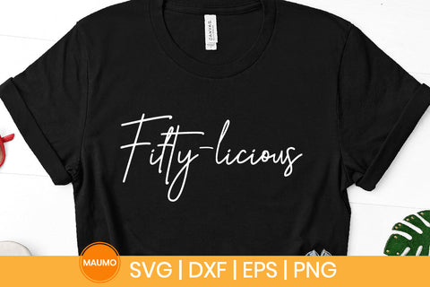 Fifty-licious, 50th birthday svg quote SVG Maumo Designs 