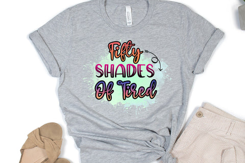Fifty Shades of Tired Sublimation Design Sublimation Happy Printables Club 