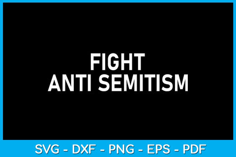 Fight Anti Semitism SVG PNG PDF Cut File SVG Creativedesigntee 