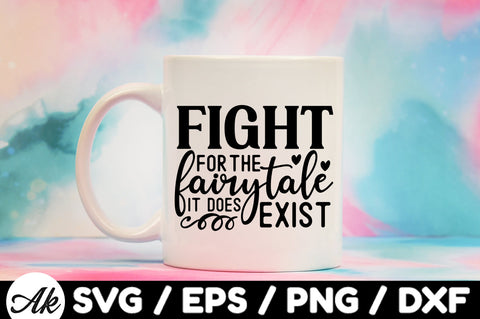 Fight for the fairytale it does exist svg SVG akazaddesign 