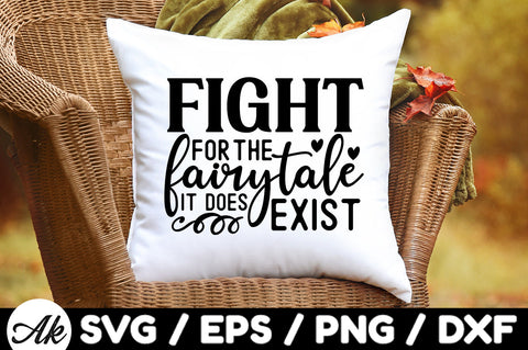 Fight for the fairytale it does exist svg SVG akazaddesign 