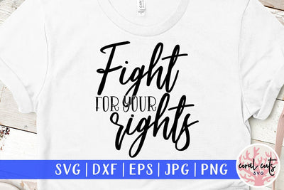 Fight for your rights - Women Empowerment SVG EPS DXF PNG File SVG CoralCutsSVG 
