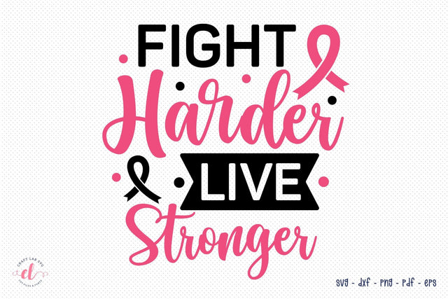 Fight Harder Live Stronger - Breast Cancer SVG SVG CraftLabSVG 