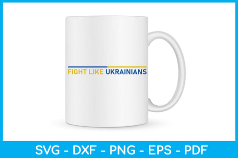 Fight Like Ukrainians SVG PNG PDF Cut File SVG Creativedesigntee 