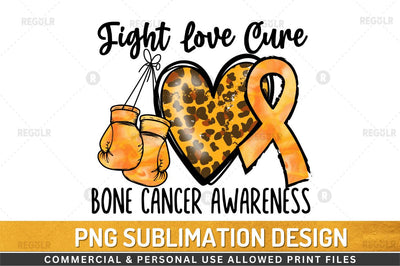 Fight love cure bone SVG Sublimation Regulrcrative 