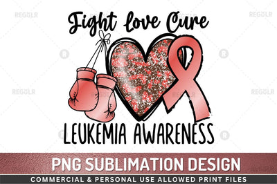 Fight love cure leukemia SVG Sublimation Regulrcrative 