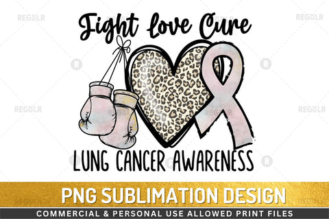 Fight love cure lung SVG Sublimation Regulrcrative 