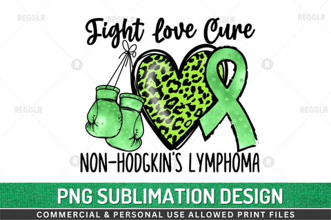 Fight love cure non-hodgkin's SVG Sublimation Regulrcrative 