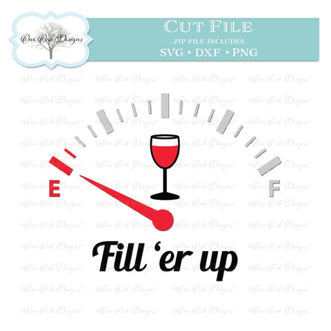 Fill 'er Up Wine Gauge Cut File SVG One Oak Designs 