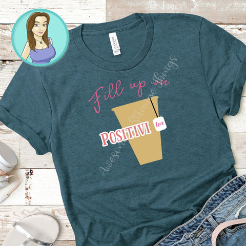 Fill up on Positivi-tea motivational svg SVG Awesomely Strange Designs 