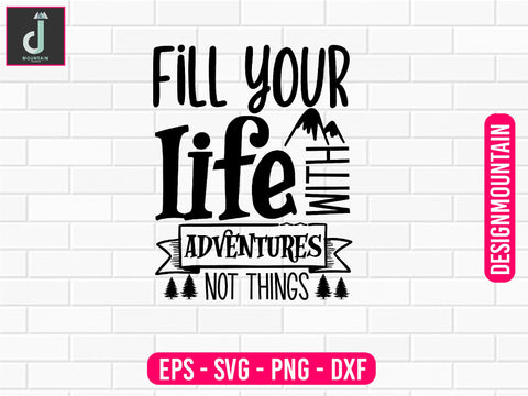 Fill your life with adventures not things svg design SVG Alihossainbd 