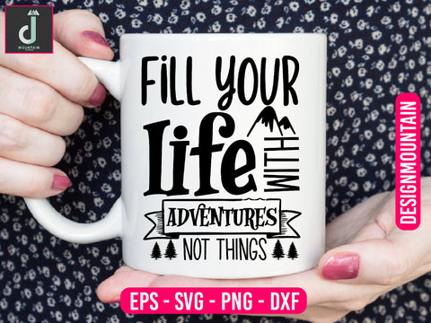Fill your life with adventures not things svg design SVG Alihossainbd 