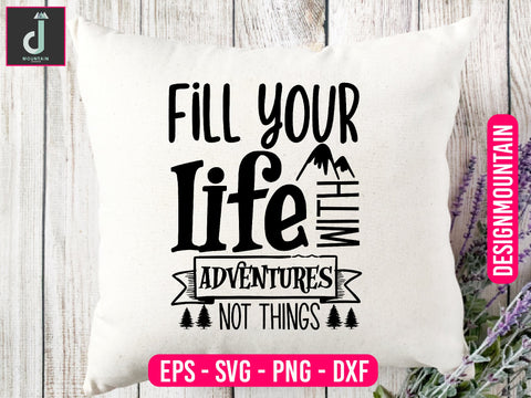 Fill your life with adventures not things svg design SVG Alihossainbd 