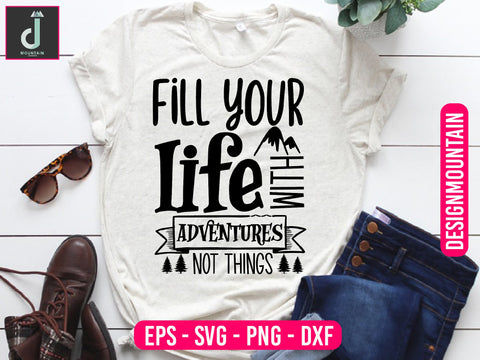 Fill your life with adventures not things svg design SVG Alihossainbd 