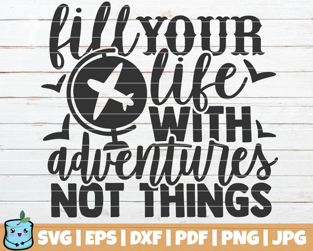 Fill Your Life With Adventures Not Things SVG MintyMarshmallows 