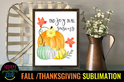 Find Joy In All Seasons -Fall Thanksgiving Sublimation Design Sublimation Happy Printables Club 