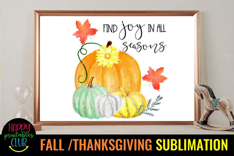 Find Joy In All Seasons -Fall Thanksgiving Sublimation Design Sublimation Happy Printables Club 