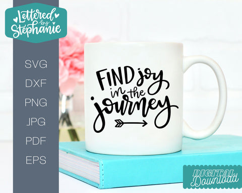 Find Joy In The Journey SVG, handlettered positive svg SVG Lettered by Stephanie 