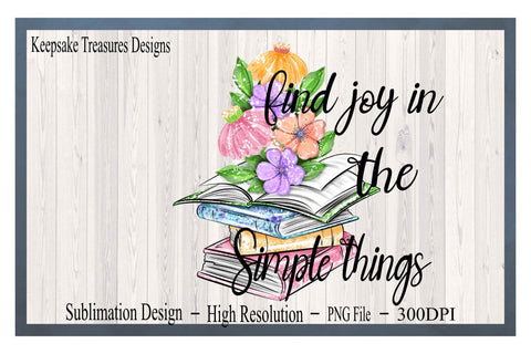 Find Joy In The Simple Things, PNG Sublimation Design, T-Shirt Design, Sublimation Printable, Digital Download Sublimation Keepsake Treasures Designs LLC. 