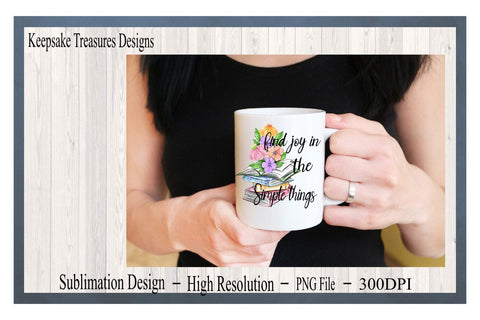 Find Joy In The Simple Things, PNG Sublimation Design, T-Shirt Design, Sublimation Printable, Digital Download Sublimation Keepsake Treasures Designs LLC. 
