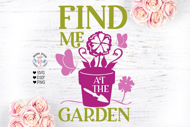 Find me at the Garden - Garden SVG - Garden Cut File SVG Graphic House Design 