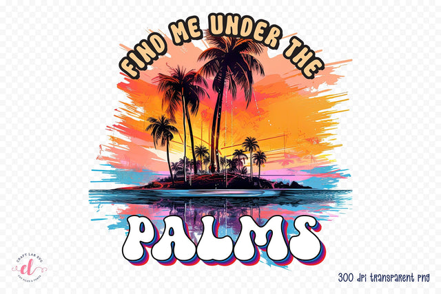 Find Me Under the Palms PNG Sublimation Design Sublimation CraftLabSVG 